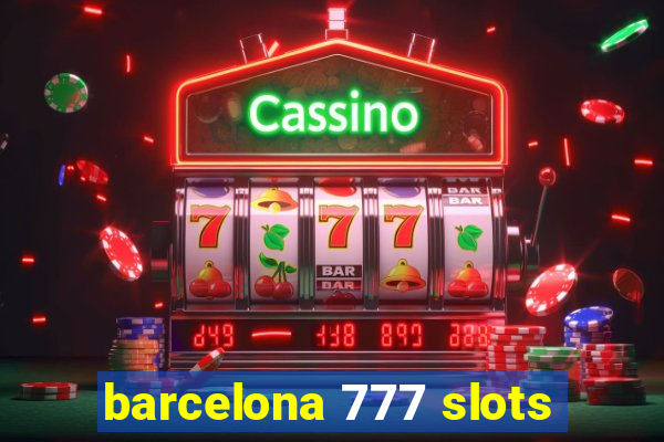 barcelona 777 slots